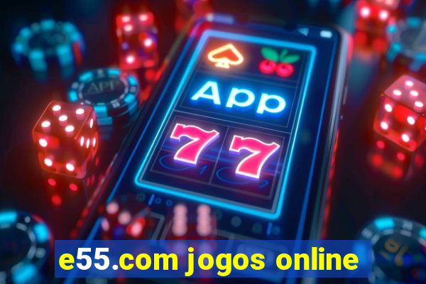 e55.com jogos online